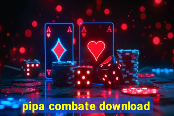 pipa combate download